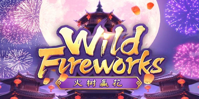 Cara Efektif Slot Wild Fireworks Raih Cuan Tanpa Risiko